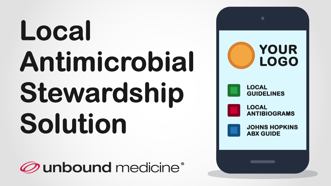 Unbound Medicine’s Local for Antimicrobial Stewardship solution combines your institution’s local guidelines and antibiograms with the expertise of the Johns Hopkins ABX (Antibiotic) Guide.